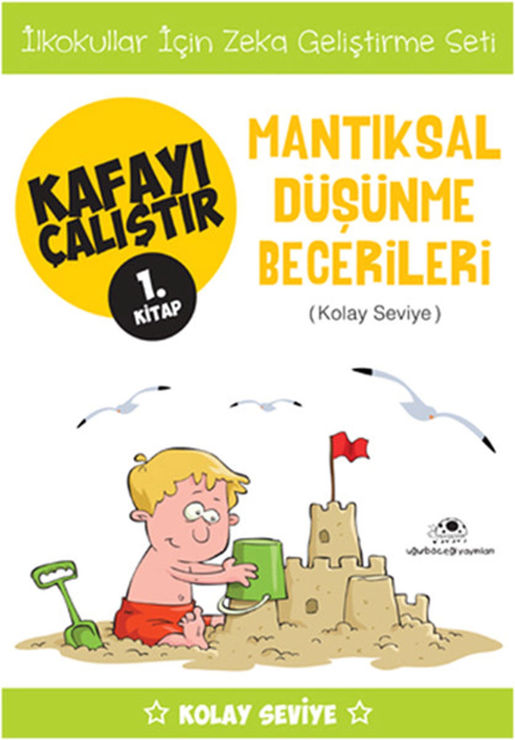 Kafayı Çalıştır 1.Kitap - Mantıksal Düşünme Becerileri (Kolay Seviye): İlkokullar İçin Zeka Geliştirme Seti Contemporary literature Books