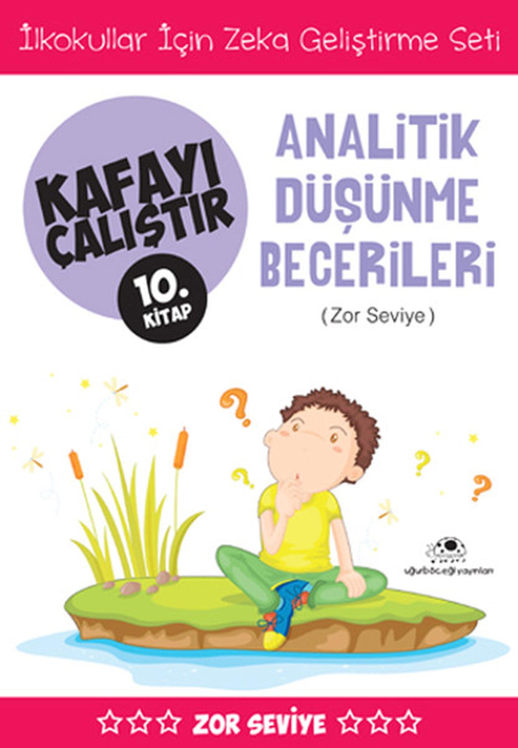 Analitik Düşünme Becerileri (Zor Seviye) - Kafayı Çalıştır 10: İlkokullar İçin Zeka Geliştirme Seti book