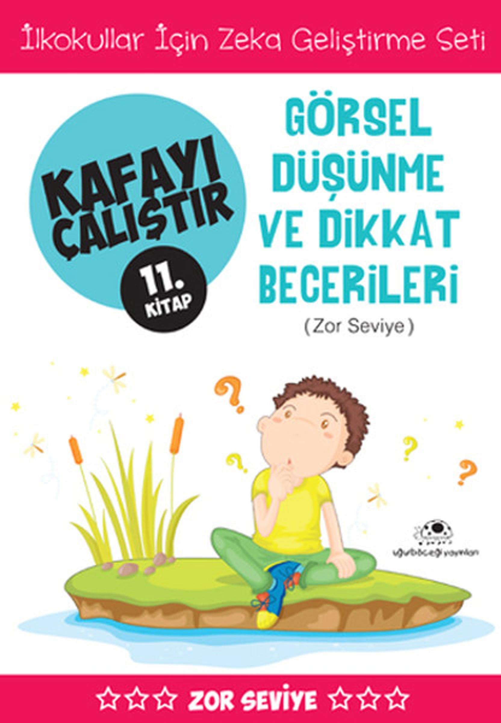 Kafayı Çalıştır 11. Kitap - Görsel Düşünme ve Dikkat Becerileri (Zor Seviye): İlkokullar İçin Zeka Geliştirme Seti Contemporary literature Books