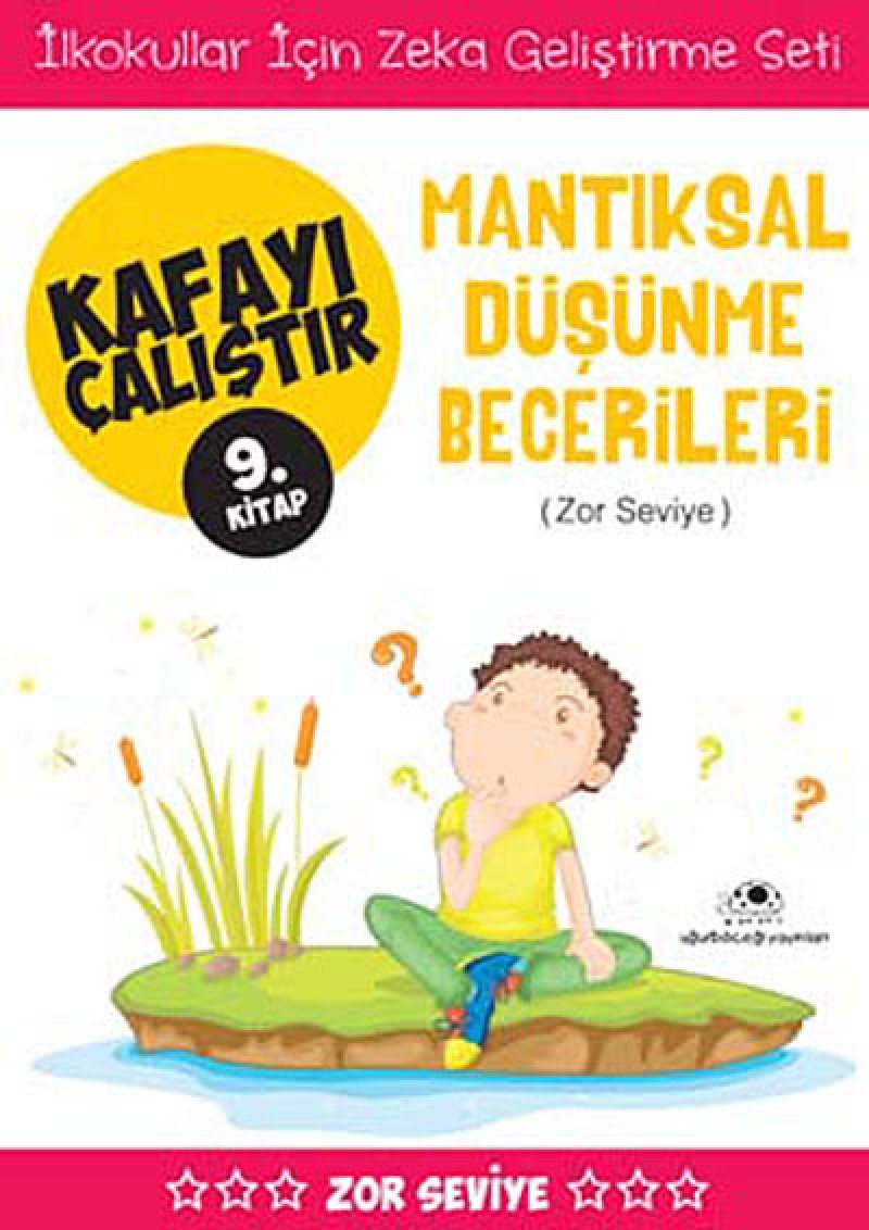 Kafayı Çalıştır 9. Kitap - Mantıksal Düşünme Becerileri (Zor Seviye): İlkokullar İçin Zeka Geliştirme Seti book