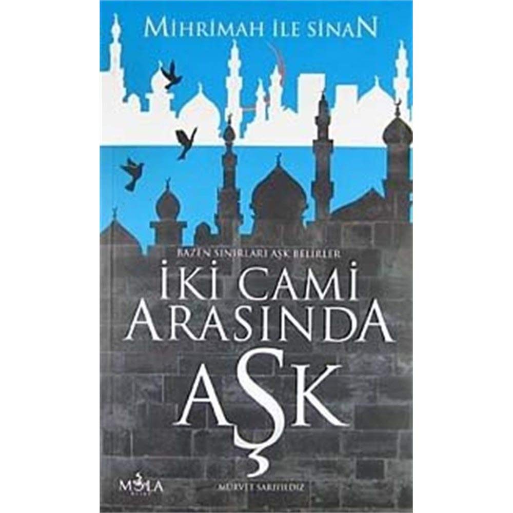 MİHRİMAH İLE SİNAN İKİ CAMİ ARASINDA AŞK Historical Fiction