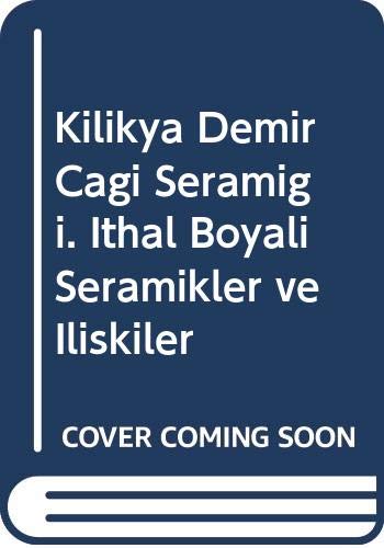 Kilikya Demir Çagi seramigi. Ithal boyali seramikler ve iliskiler. Books