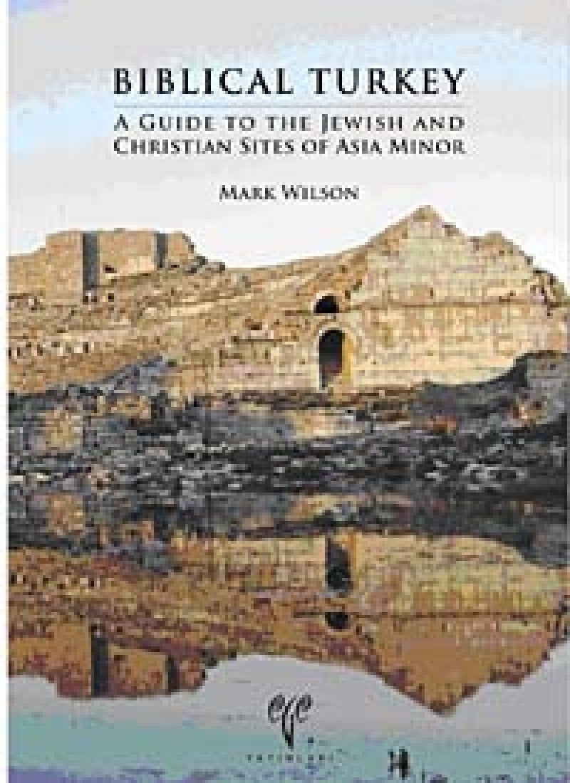 Biblical Turkey: A Guide to the Jewish and Christian Sites of Asia Minor book