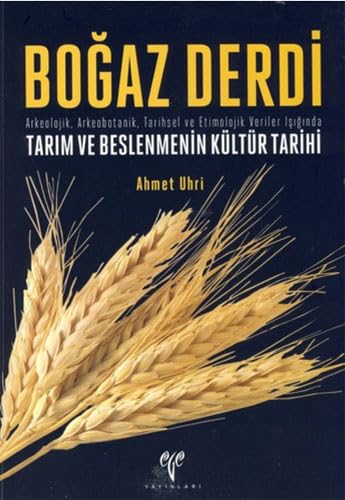 Bogaz Derdi: Arkeolojik, Arkeobotanik, Tarihsel ve Etimolojik Veriler Isiginda Politics & History