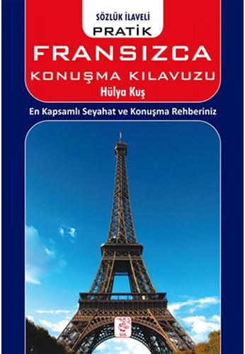 Pratik Fransızca Konuşma Kılavuzu: Sözlük İlaveli En Kapsamlı Seyahat ve Konuşma Rehberiniz Foreign Languages ​​& Dictionaries