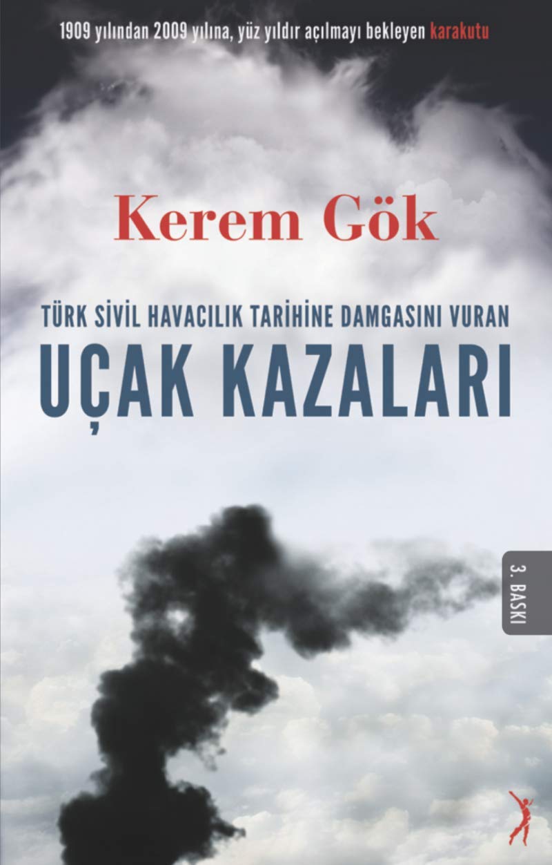 Türk Sivil Havacılık Tarihine Damgasını Vuran Uçak Kazaları: 1909 Yılından 2009 Yılına, Yüz Yıldır Açılmayı Bekleyen Karakutu Politics & History
