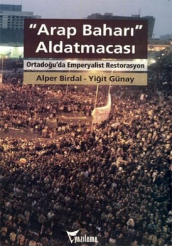 Arap Bahari Aldatmacasi Ortadogu'da Emperyalist Restorasyon (Türkisch) Politics & History