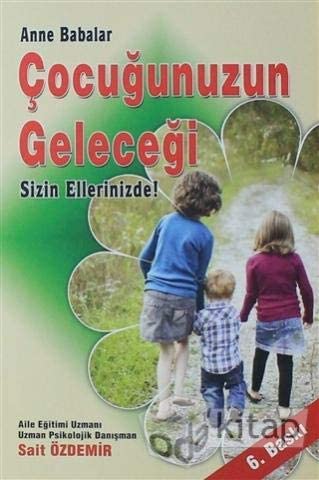 Anne Babalar Çocuğunuzun Geleceği Sizin Ellerinizde! book