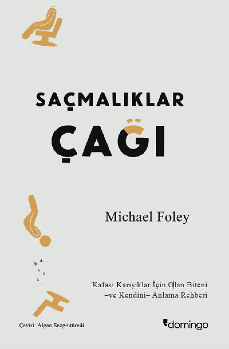 Saçmalıklar Çağı: Modern Hayat Neden Mutlu Olmayı Zorlaştırıyor? Psychology