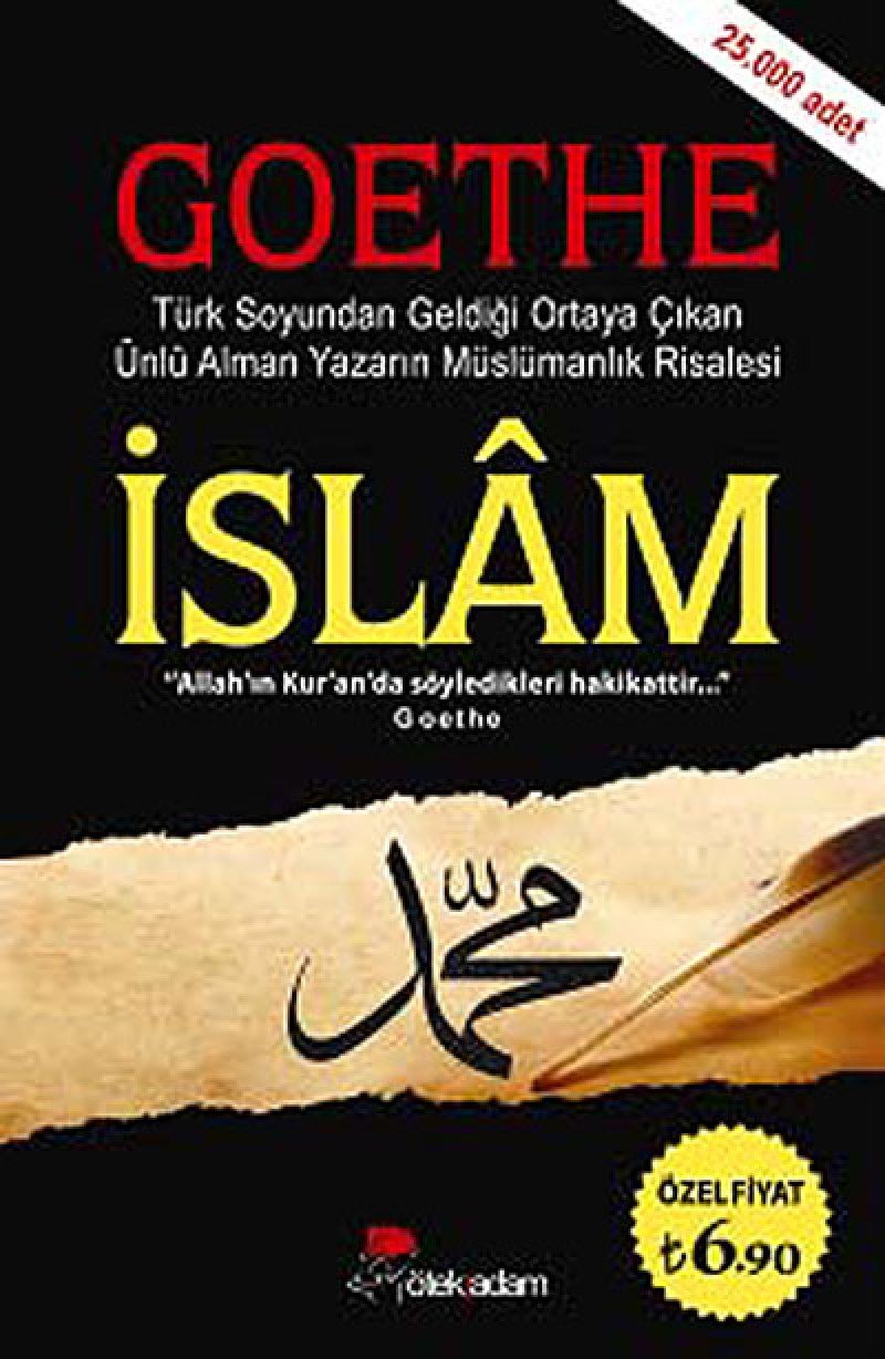 Islam - Goethe: Türk Soyundan Geldigi Ortaya Cikan Ünlü Alman Yazarin Müslümanlik Risalesi Books