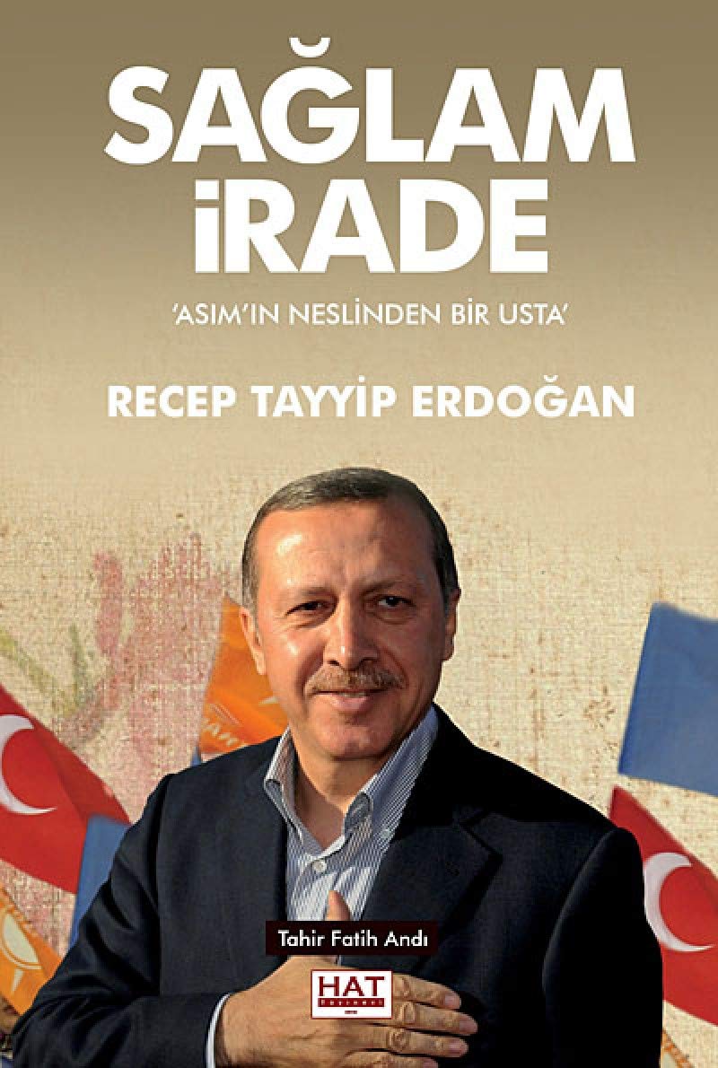 Saglam Irade - Asimin Neslinden Bir Usta Recep Tayyip Erdogan Memories