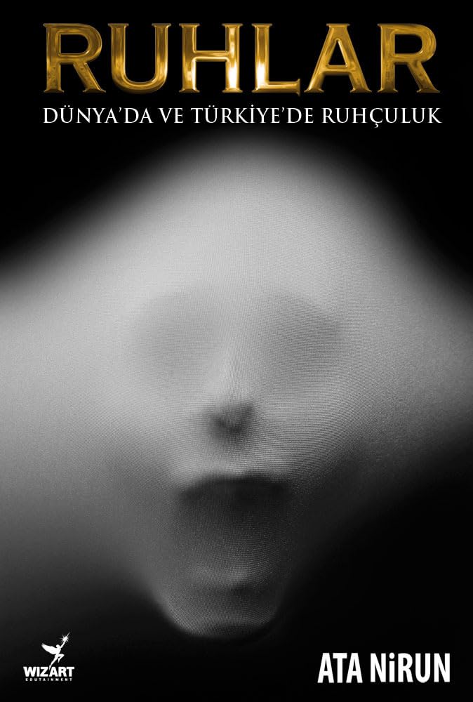 Ruhlar: Dünya'da ve Türkiye'de Ruhçuluk Religion & Esotericism