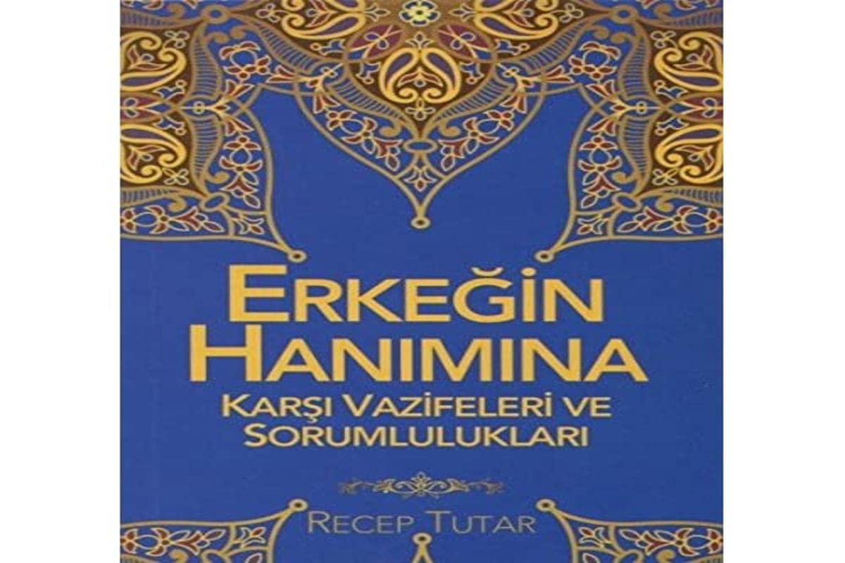 Erkegin Hanimina Karsi Vazifeleri ve Sorumluluklari Social Sciences