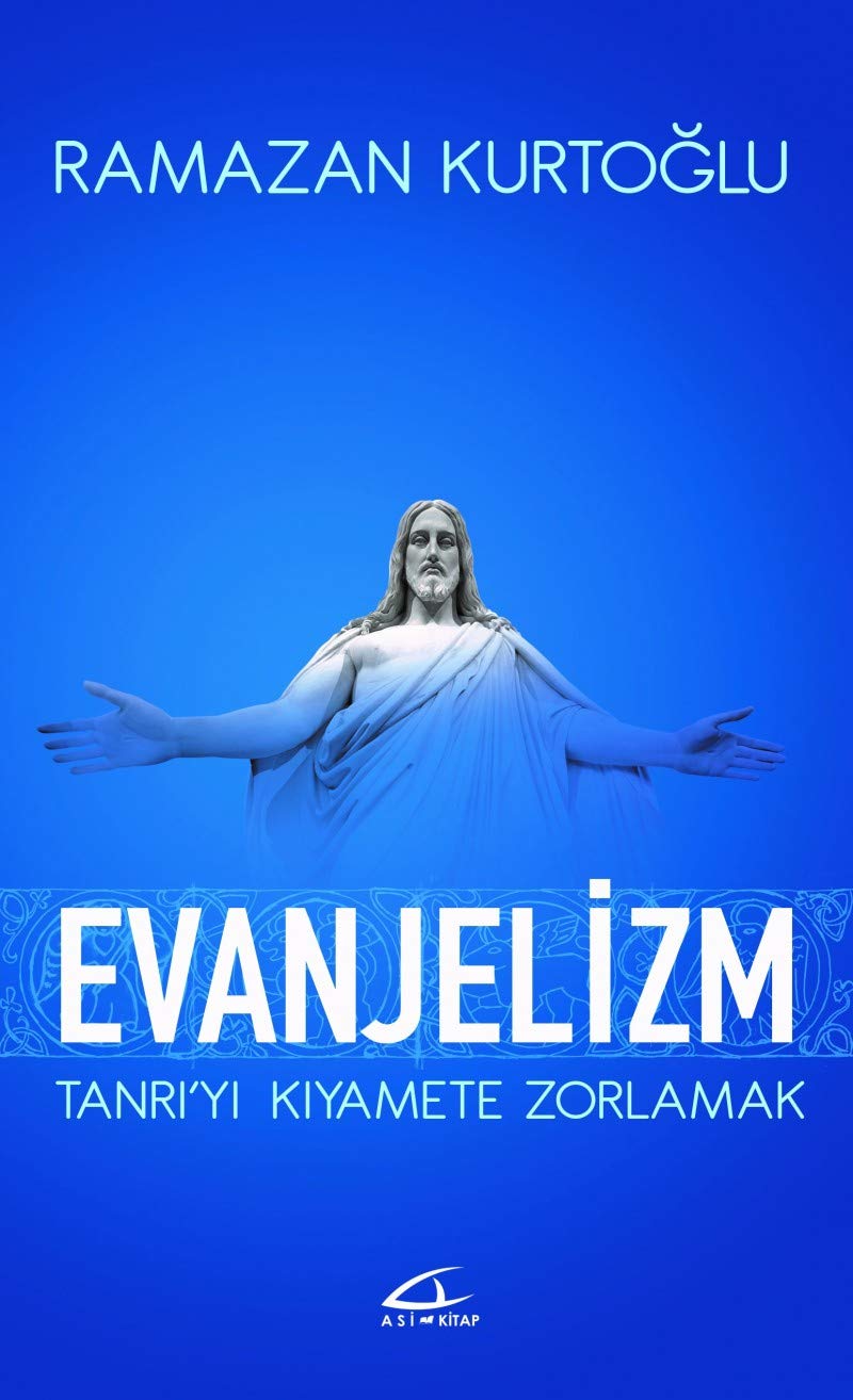 Evanjelizm: Tanrı'yı Kıyamete Zorlamak Religion & Esotericism