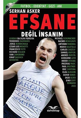 Efsane Değil İnsanım: Futbol - Edebiyat - Gezi - Anı book