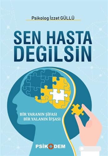 Sen Hasta Değilsin: Bir Yaranın Şifası Bir Yalanın İfşası Psychology