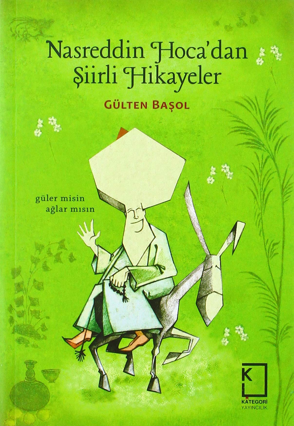 Nasreddin Hoca'dan Şiirli Hikayeler (Ciltli): Güler Misin Ağlar Mısın Poetry