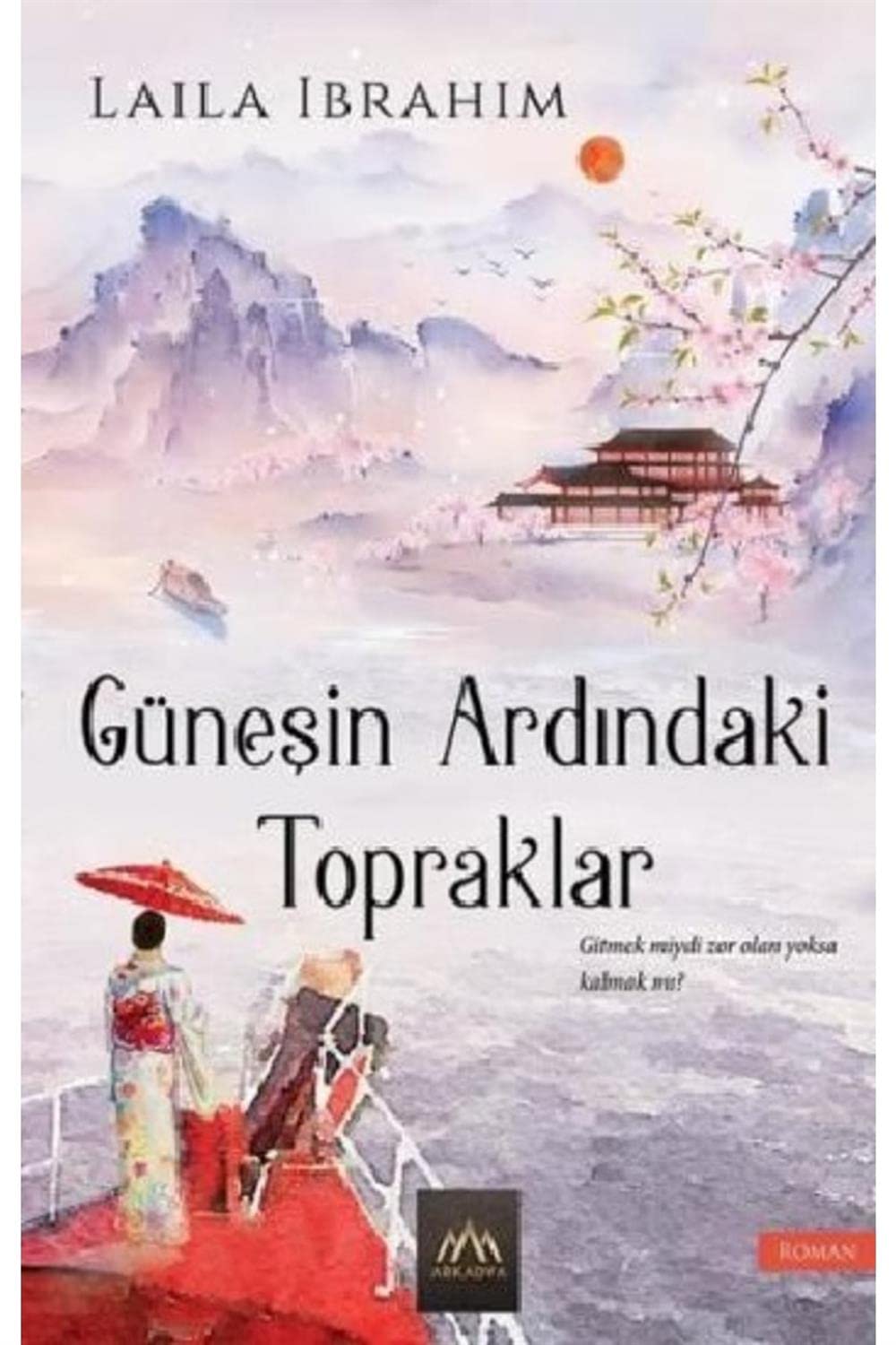Günesin Ardindaki Topraklar: Gitmek miydi Zor Olan Yoksa Kalmak mi: Gitmek miydi Zor Olan Yoksa Kalmak mı? Historical Fiction