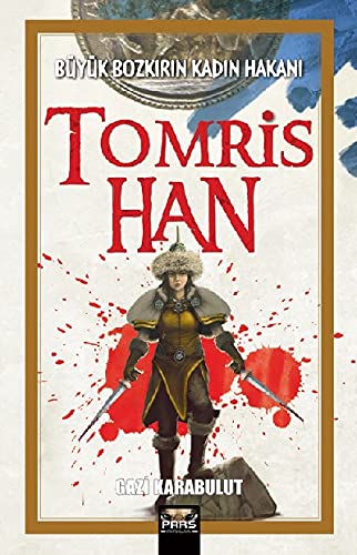 Tomris Han - Büyük Bozkırın Kadın Hakanı Books