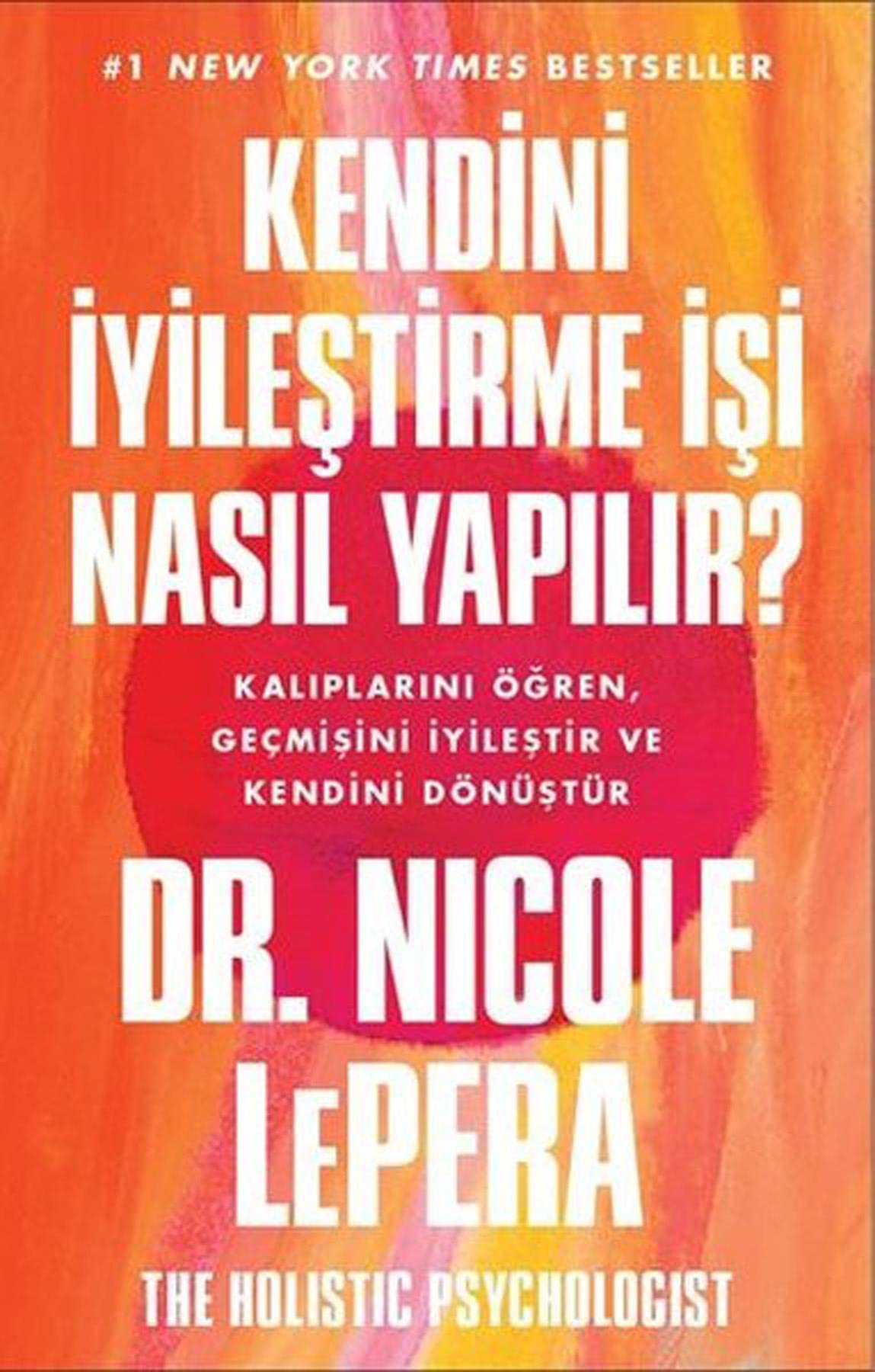 Kendini İyileştirme İşi Nasıl Yapılır?: Kalıplarını Öğren, Geçmişini İyileştir ve Kendini Dönüştür Lifestyle