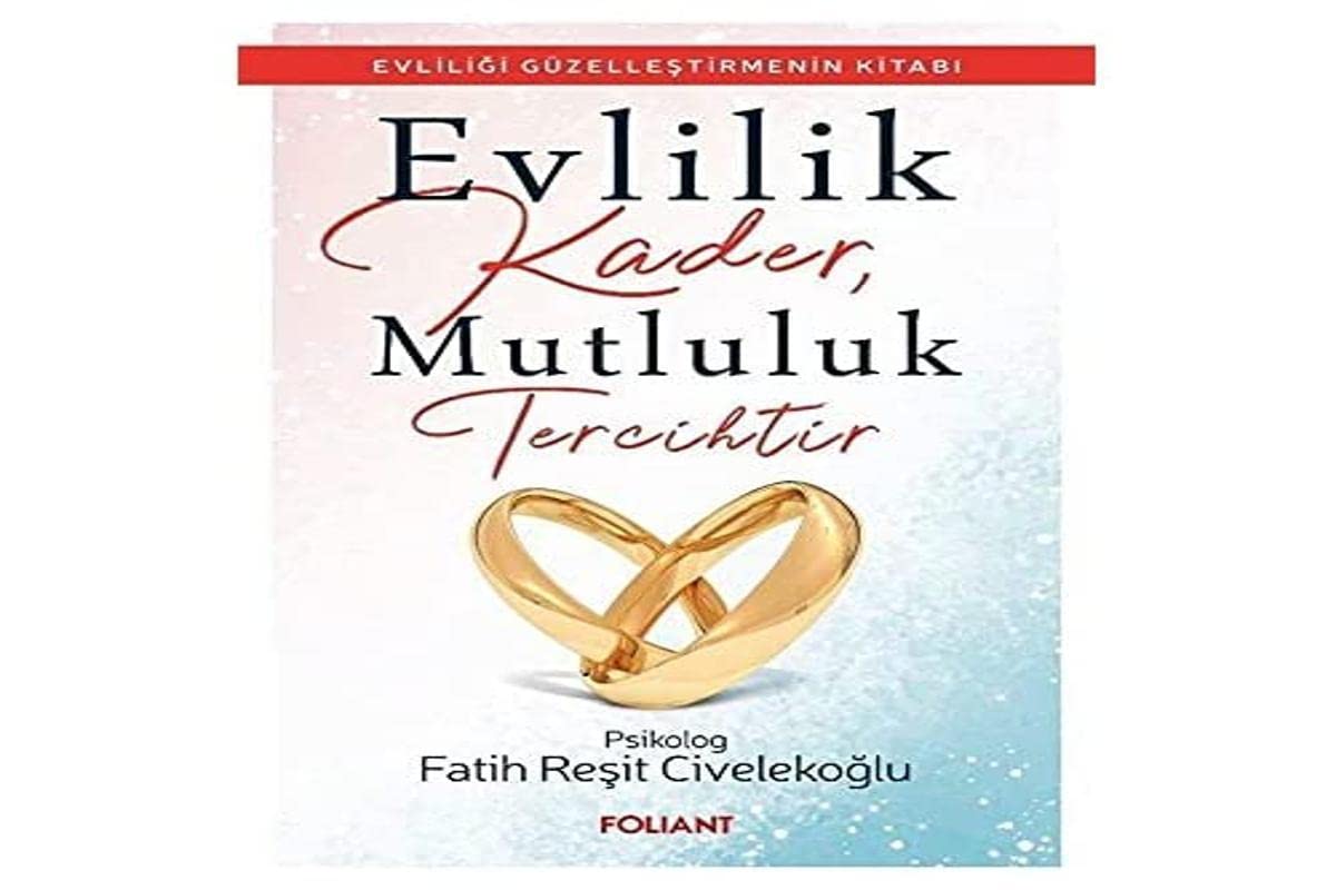Evlilik Kader, Mutluluk Tercihtir: Evliligi Güzellestirmenin Kitabi Books