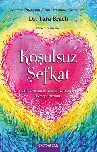 Koşulsuz Şefkat;RAIN Yöntemi ile Kendini ve Dünyayı Sevmeyi Öğrenmek Lifestyle