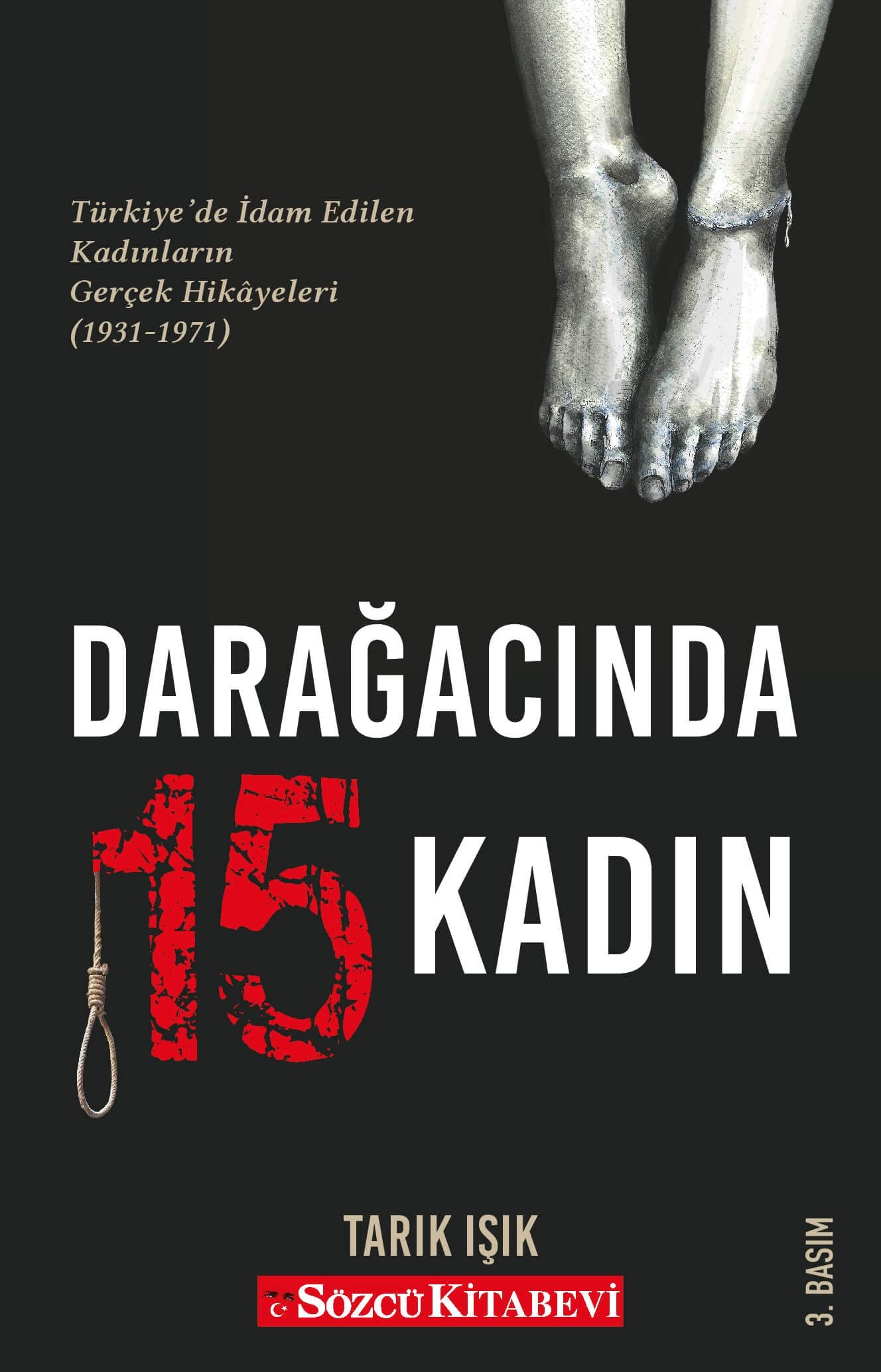 Darağacında 15 Kadın: Türkiye'de İdam Edilen Kadınların Gerçek Hikayeleri (1931-1971) Politics & History