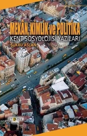 Mekan, Kimlik ve Politika - Kent Sosyolojisi Yazıları Books