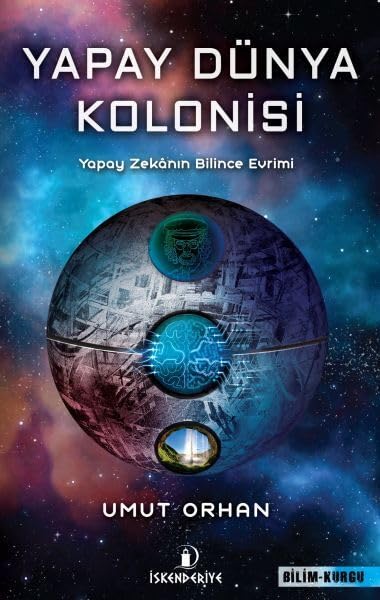Yapay Dünya Kolonisi: Yapay Zekanın Bilince Evrimi Books