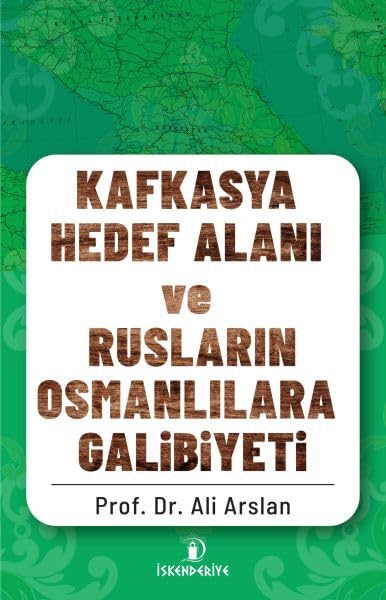 Kafkasya Hedef Alanı ve Rusların Osmanlılara Galibiyeti Books