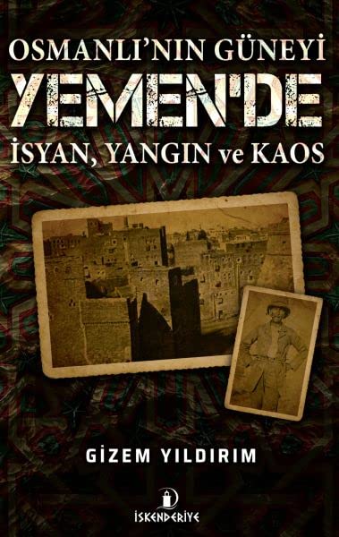Osmanlı'nın Güneyi Yemen'de İsyan Yangın ve Kaos Books