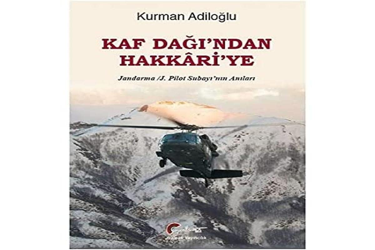 Kaf Da??'ndan Hakkari'ye; Jandarma - J. Pilot Subay?'n?n An?lar? Kurman Adilo?lu Books