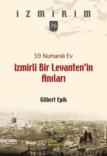 59 Numaralı Ev - İzmirli Bir Levanten’in Anıları: İzmirim 76 book