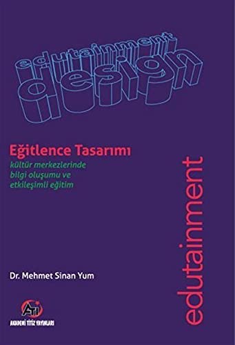Eğitlence Tasarımı;Kültür Merkezlerinde Bilgi Olusumu ve Etkilesimli Egitim Books