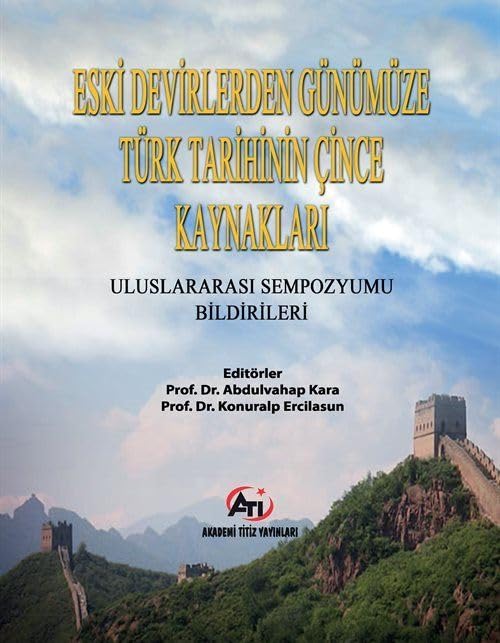 Eski Devirlerden Günümüze Türk Tarihinin Çince Kaynakları Sempozyum Bildiriler Kitabı Books