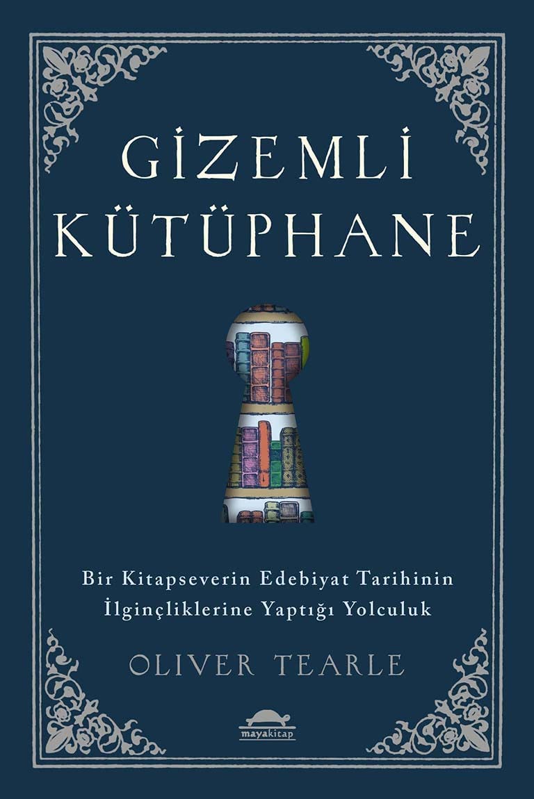 Gizemli Kütüphane: Bir Kitapseverin Edebiyat Tarihinin İlginçliklerine Yaptığı Yolculuk Contemporary literature