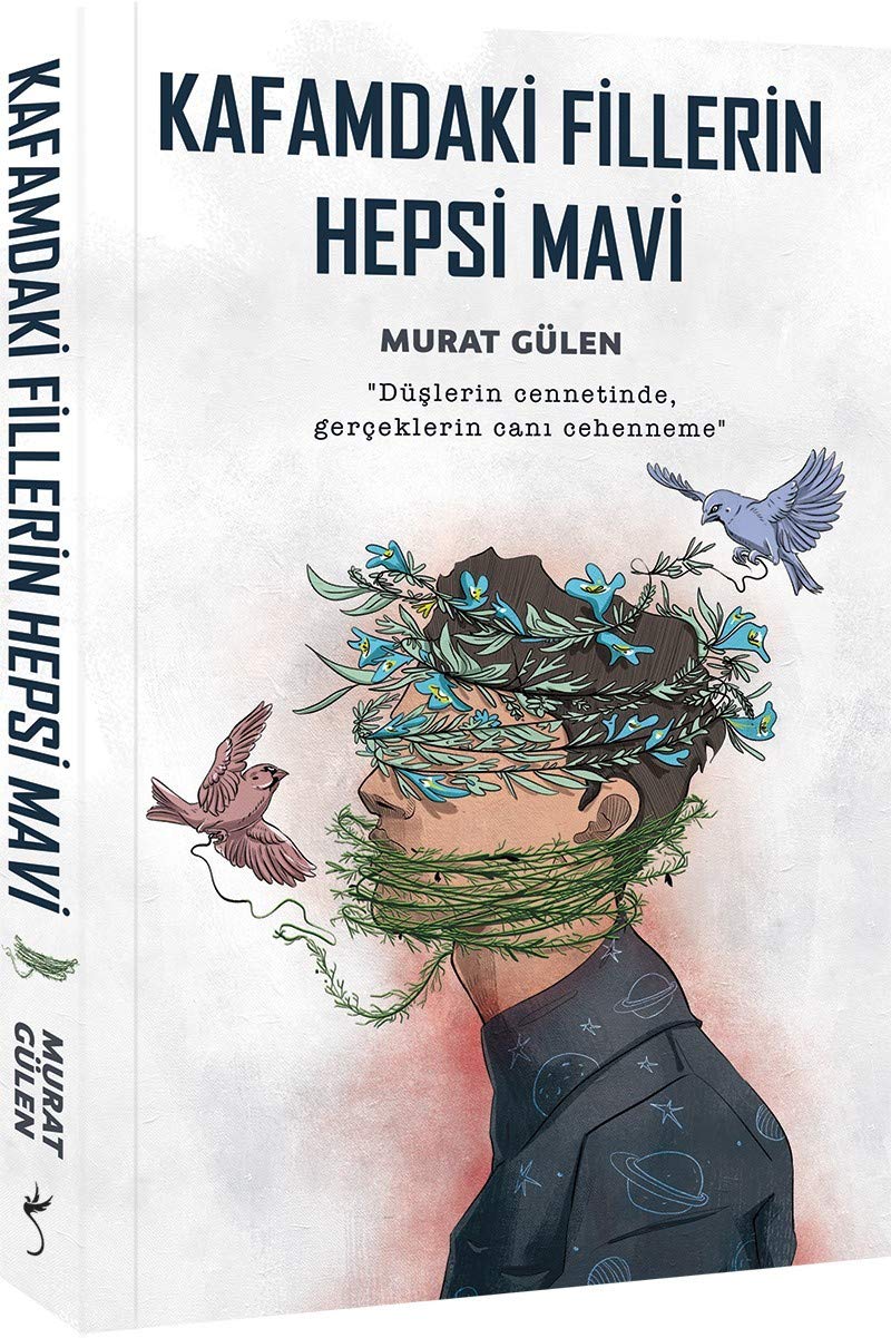 Kafamdaki Fillerin Hepsi Mavi: "Düşlerin cennetinde, gerçeklerin canı cehenneme" Historical Fiction