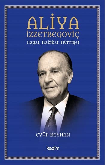 Aliya İzzetbegoviç: Hayat, Hakikat, Hürriyet Books