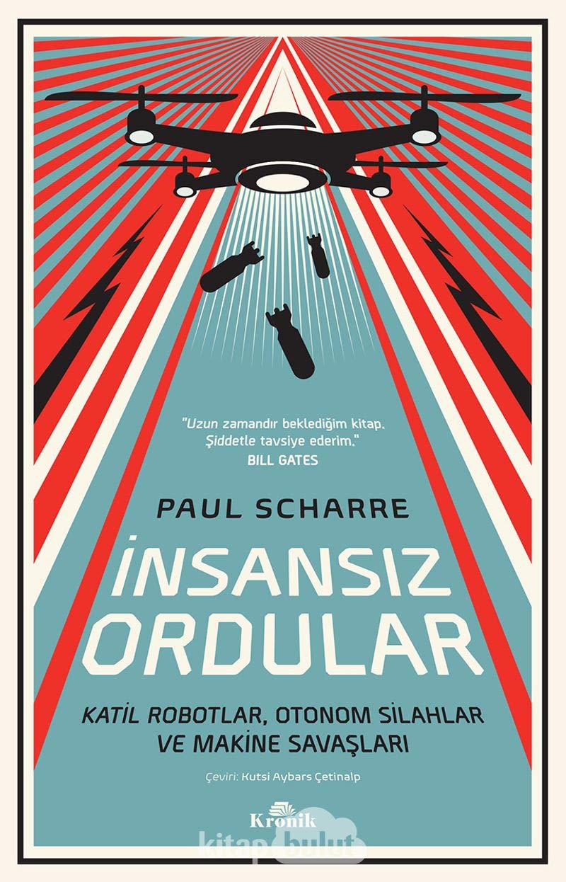 İnsansız Ordular: Katil Robotlar, Otonom Silahlar ve Makine Savaşları Politics & History