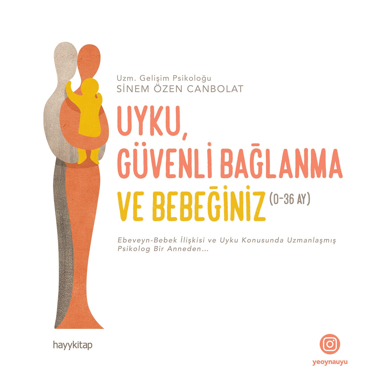 Uyku, Güvenli Bağlanma ve Bebeğiniz (0-36 Ay): Ebeveyn-Bebek İlişkisi ve Uyku Konusunda Uzmanlaşmış Psikolog Bir Anneden… book