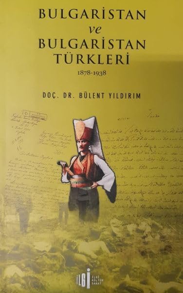 Bulgaristan ve Bulgaristan Türkleri: 1878 - 1938 Politics & History