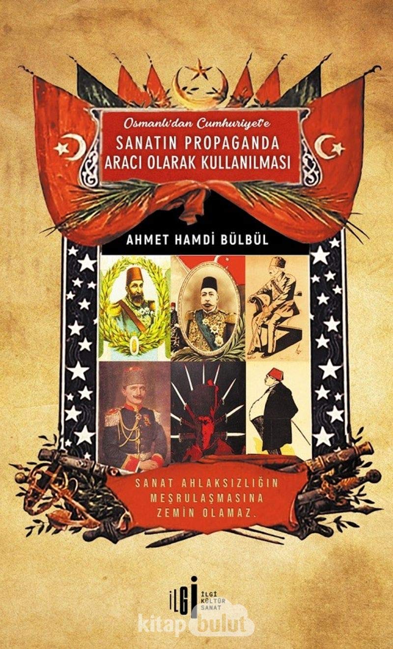 Osmanlı’dan Cumhuriyete Sanatın Propaganda Aracı Olarak Kullanılması Politics & History