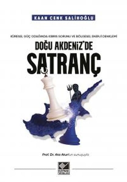 Doğu Akdeniz'de Satranç: Küresel Güç Odağında Kıbrıs Sorunu ve Bölgesel Enerji Denklemi Politics & History