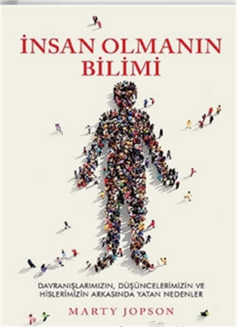 İnsan Olmanın Bilimi: Davranışlarımızın, Düşüncelerimizin ve Hislerimizin Arkasında Yatan Nedenler Lifestyle