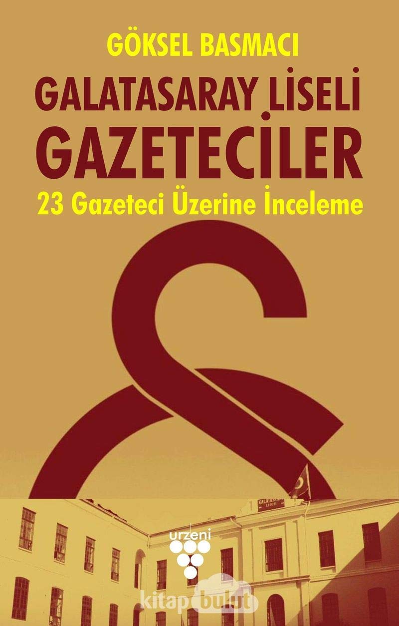 Galatasaray Liseli Gazeteciler: 23 Gazeteci Üzerine Bir İnceleme Politics & History