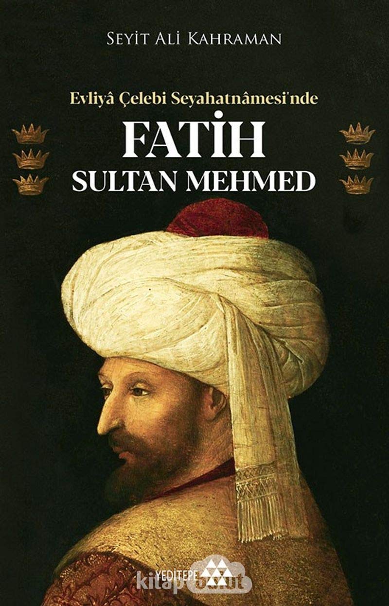 Evliya Çelebi Seyahatnamesi’nde Fatih Sultan Mehmed book