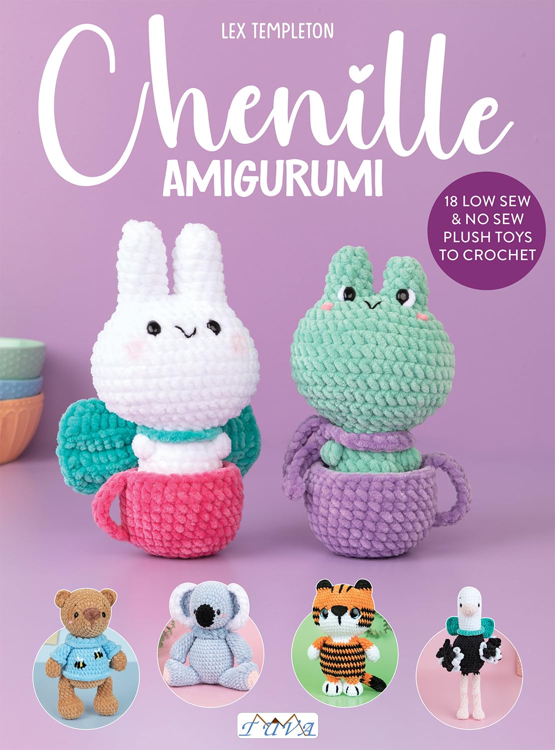 Chenille Amigurumi: A Collection of No Sew and Low Sew Animals to Crochet Hobbies & Crafts
