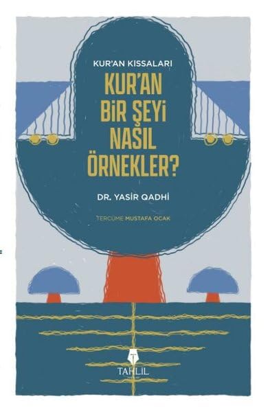 Kuranin Kissalari - Kuran Bir Seyi Nasil Örnekler Books
