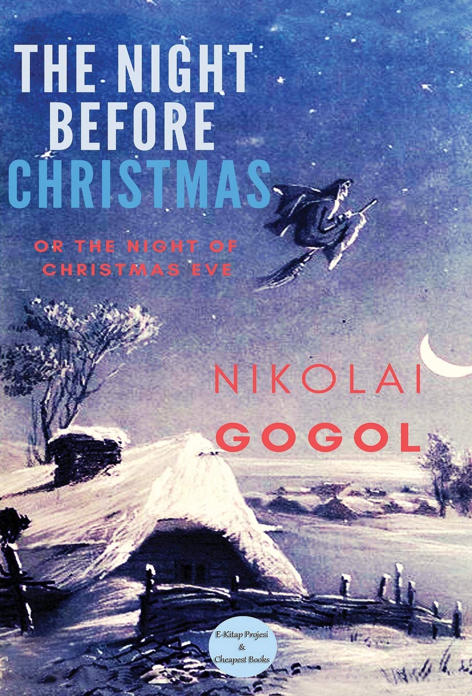 The Night Before Christmas: Or The Night of Christmas Eve Fairy Tales & Legends