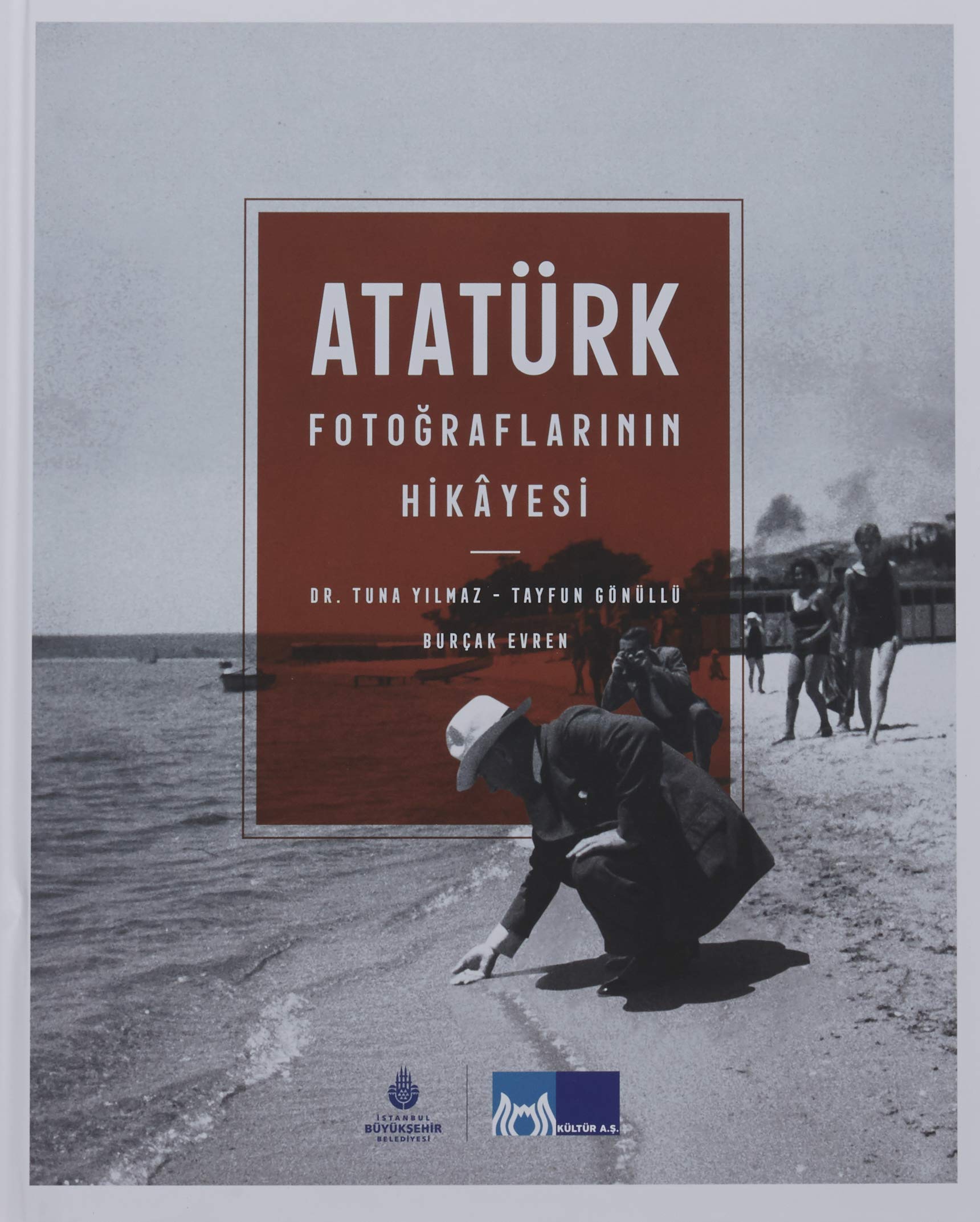 Atatürk Fotograflarinin Hikayesi Ciltli Arts & Music